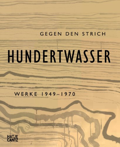 Stock image for Friedensreich Hundertwasser, Gegen den Strich, Werke 1949-1970 for sale by Colin Martin Books