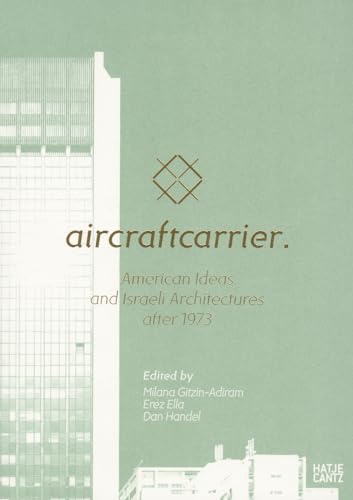 Beispielbild fr Aircraft Carrier: American Ideas and Israeli Architectures after 1973 zum Verkauf von Open Books West Loop