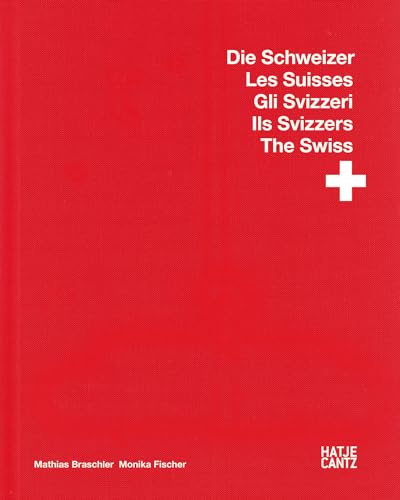 Imagen de archivo de Matthias Braschler / Monika Fischer Gli Svizzeri Ils Svizzers The Swiss Die Schweizer: Die Schweizer. Les Suisses. Gli Svizzeri. Ils Svizzers. The Swiss a la venta por medimops