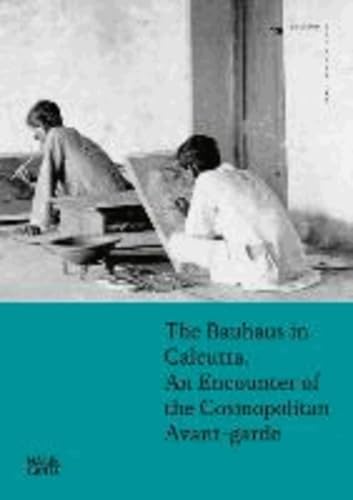 Beispielbild fr The Bauhaus in Calcutta: An Encounter of the Cosmopolitan Avant-Garde zum Verkauf von ThriftBooks-Atlanta