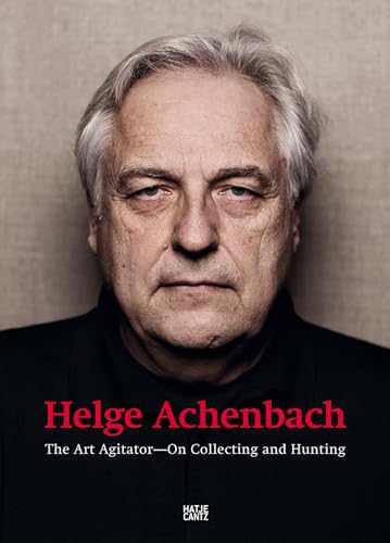 9783775736770: Helge Achenbach: The Art AgitatorOn Collecting and Hunting
