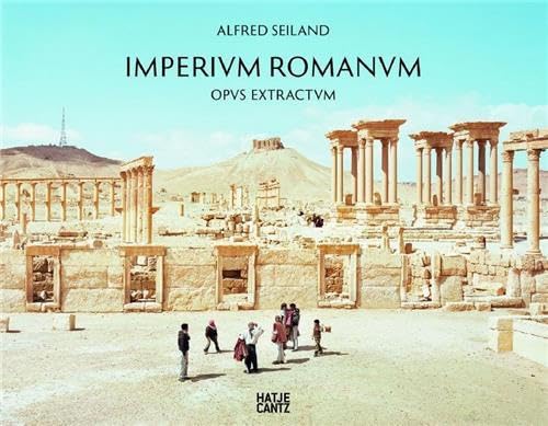 9783775736992: Alfred Seiland Imperium Romanum Opus Extractum (ancienne edition) /anglais/allemand