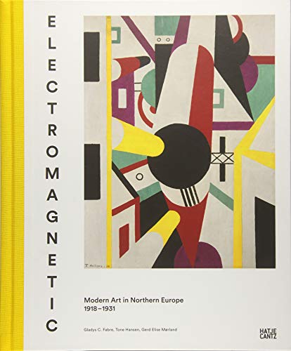 9783775737173: Electromagnetic: Modern Art in Northern Europe, 1918-1931