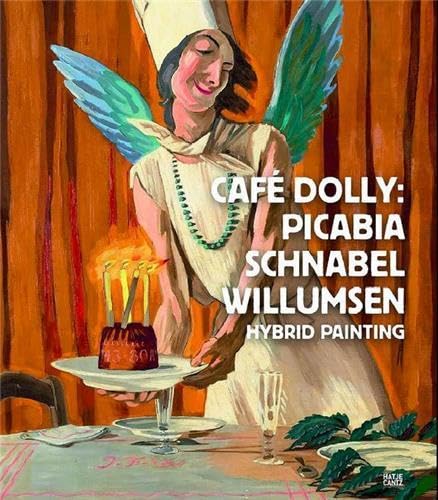 9783775737180: Cafe Dolly: Picabia, Schnabel, Willumsen: Hybrid Painting