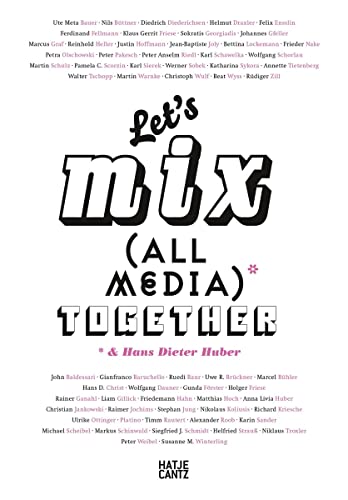 Beispielbild für Let's Mix All Media Together & Hans Dieter Huber. zum Verkauf von Antiquariat  >Im Autorenregister<