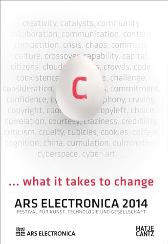 Stock image for Ars Electronica 2014 Festival fr Kunst, Technologie und Gesellschaft: C.What It Takes to Change for sale by medimops