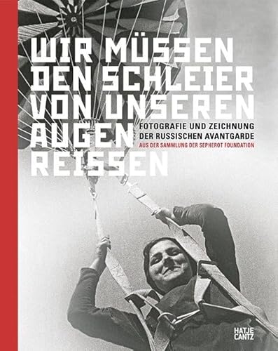 9783775738866: 'Wir mssen den Schleier von unseren Augen reien' (German Edition): Fotografie und Zeichnung der russischen Avantgarde aus der Sammlung der Sepherot Foundation