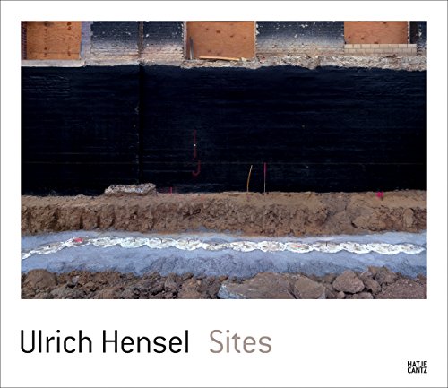 Ulrich Hensel: Sites. [Deutsch - English] Mit Beiträgen von Ralph Heusner und Raimund Stecker. [Ü...