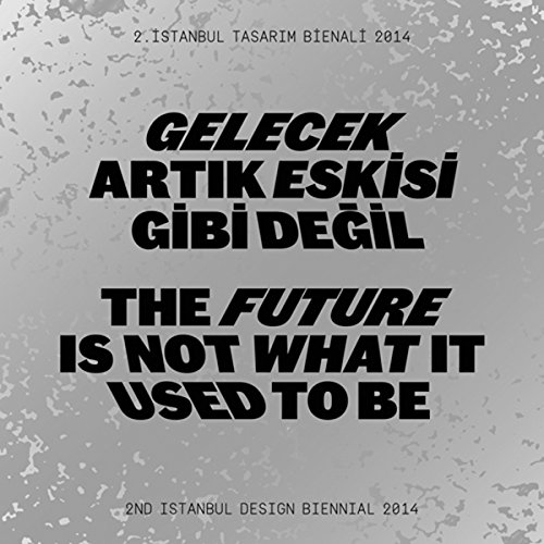 Stock image for The Future Is Not What It Used To Be: The 2nd Istanbul Design Biennial for sale by ReadAmericaBooks