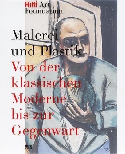 Beispielbild fr Malerei und Plastik: Von der Klassischen Moderne bis zur Gegenwart Publikationen der Hilti Art Foundation Vol. 1 zum Verkauf von medimops