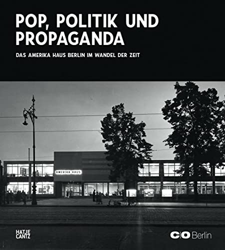 Beispielbild fr The America House Berlin: Pop, Politics, and Propaganda zum Verkauf von Powell's Bookstores Chicago, ABAA