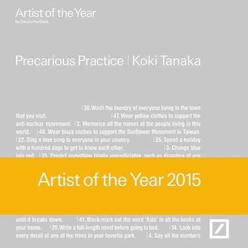 Stock image for Artist of the year by Deutsche Bank 2015, Koki Tanaka. Precarious practice . for sale by Antiquariat & Verlag Jenior