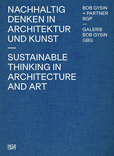 Stock image for Bob Gysin + Partner BGP Architekten: Nachhaltig Denken in Architektur und Kunst / Galerie Bob Gysing GBG: Sustainable Thinking in Architecture and Art. Dt./Engl. for sale by Antiquariat  >Im Autorenregister<