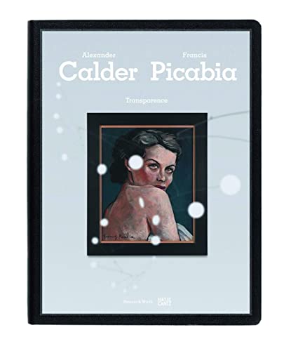 Beispielbild fr Alexander Calder, Francis Picabia : Transparence (English) zum Verkauf von Antiquariat UEBUE