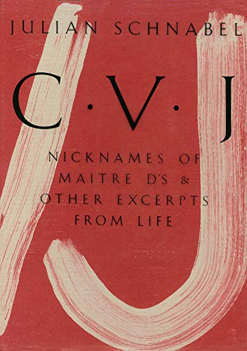 Julian Schnabel : CVJ - Nicknames of Maitre D's & Other Excerpts from Life Study edition - Julian Schnabel
