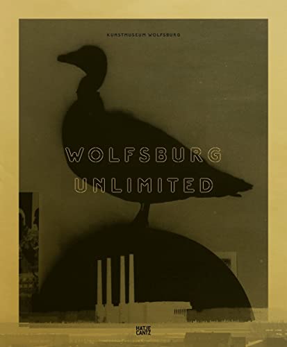 Wolfsburg Unlimited (German Edition): Eine Stadt als Weltlabor - Ralf Beil; Peter Bialobrzeski; John Bock; Manfred Grieger; Christiane Heuwinkel; Alexander Kraus; Eva Leitolf