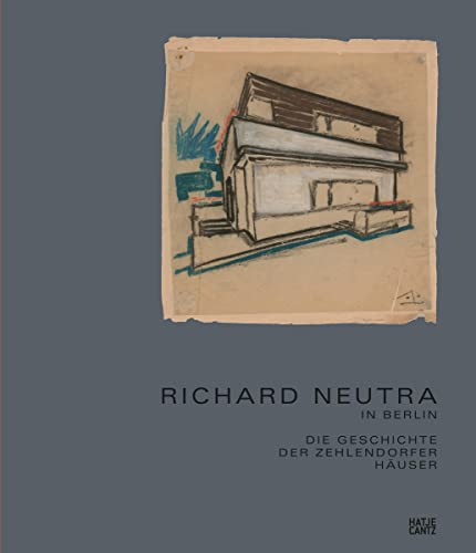 9783775741538: Richard Neutra in Berlin (German Edition): Die Geschichte der Zehlendorfer Häuser