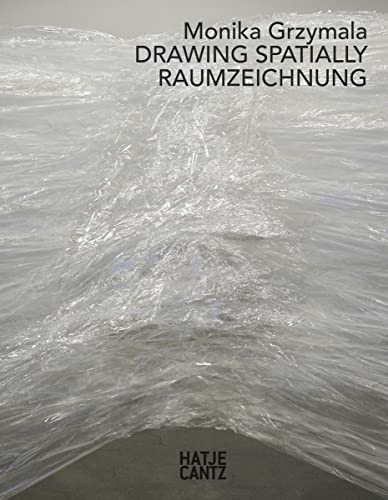 Stock image for Monika Grzymala: Drawing Spatially / Raumzeichnung, Works 2011-2016 for sale by ANARTIST