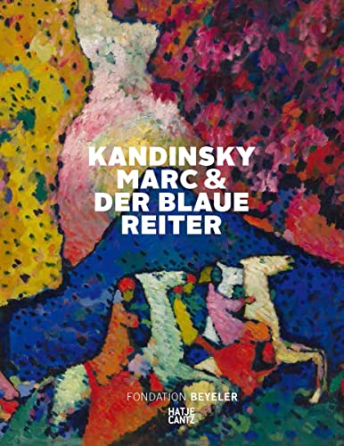 Kandinsky, Marc und der Blaue Reiter : Katalog zur Ausstellung in der Fondation Beyeler, 2016/2017 - Ulf Küster