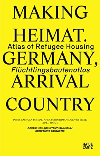 9783775742825: Making Heimat: Germany, Arrival Country: Atlas of Refugee Housing