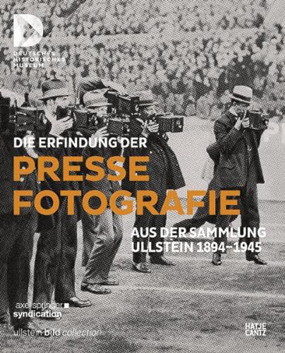 Beispielbild fr Die Erfindung der Pressefotografie: Aus der Sammlung Ullstein 1894-1945 zum Verkauf von medimops
