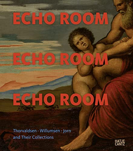 9783775743662: Echo Room: Thorvaldsen, Willumsen, Jorn and Their Collections