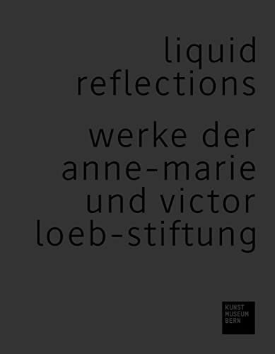 Imagen de archivo de Liquid Reflections - Werke der Anne-Marie und Victor Loeb-Stiftung, a la venta por Antiquariat Strter