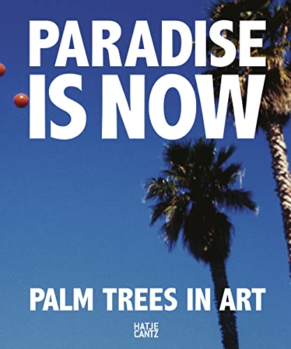 Stock image for Paradise Is Now: Palm Trees in Art for sale by Midtown Scholar Bookstore