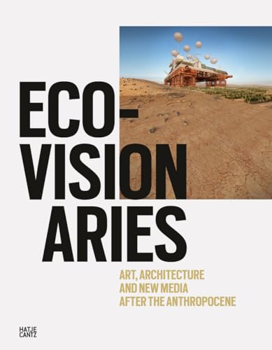 Stock image for Eco-Visionaries: Art, Architecture, and New Media after the Anthropocene for sale by Save With Sam