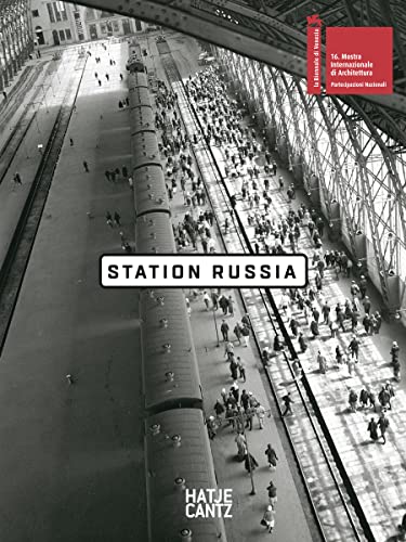 Beispielbild fr Station Russia: Published in conjunction with the exhibition with the Russian Pavillion at the 16th international Architecture Exhibition - La Biennale die Venezia, May 26 to November 25, 2018. (Engl.) zum Verkauf von Antiquariat  >Im Autorenregister<