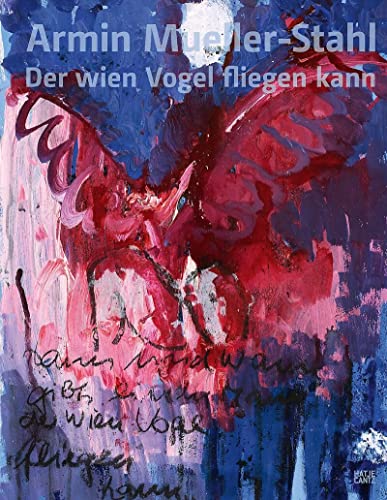 Armin Mueller-Stahl: Der wien Vogel fliegen kann (Zeitgenössische Kunst) - Frank-Thomas Gaulin