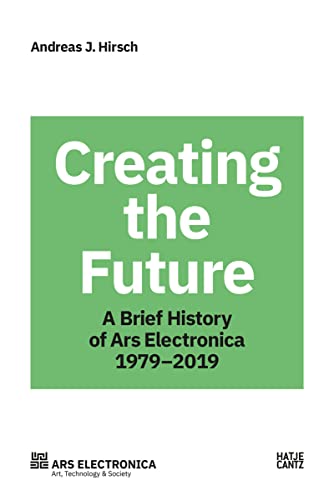 Stock image for Ars Electronica 1979"2019: 40 Years Ars Electronica. A Biography of the Future for sale by AwesomeBooks