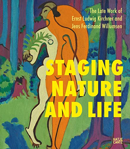 Imagen de archivo de The Late Works of Ernst Ludwig Kirchner and Jens Ferdinand Willumsen: Staging Nature and Life a la venta por Chiron Media
