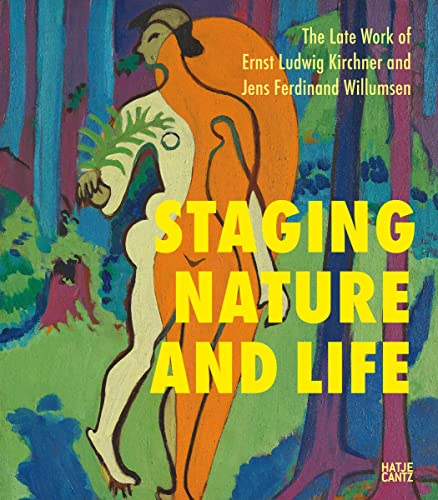 Stock image for The Late Works of Ernst Ludwig Kirchner and Jens Ferdinand Willumsen: Staging Nature and Life for sale by Chiron Media