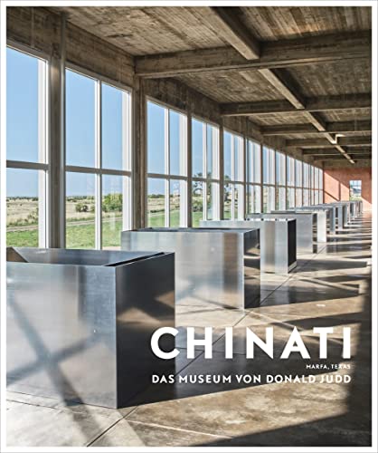 Imagen de archivo de Chinati Marfa, Texas. Das Museum von Donald Judd. a la venta por Antiquariat Willi Braunert