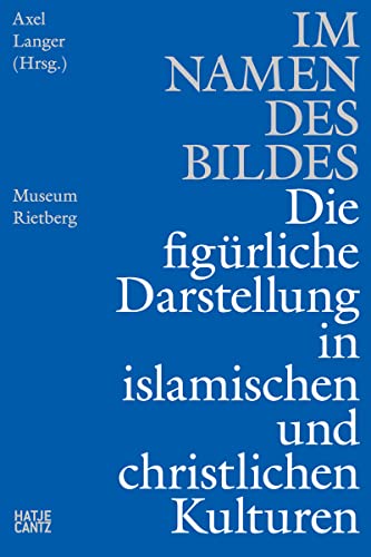 Beispielbild fr Im Namen des Bildes (German edition): Die figurliche Darstellung in den islamischen & christlichen Kulturen zum Verkauf von Chiron Media