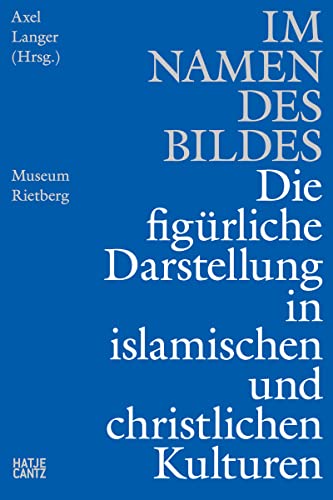 9783775747325: Im Namen des Bildes (German edition): Die figrliche Darstellung in den islamischen & christlichen Kulturen