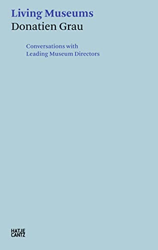Beispielbild fr Donatien Grau: Living Museums: Conversations with Leading Museum Directors (Critical Theory) zum Verkauf von WorldofBooks
