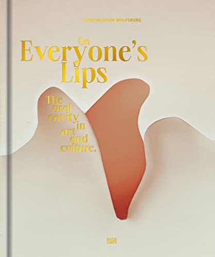 Stock image for On Everyone's Lips: The Oral Cavity in Art and Culture for sale by Chiron Media