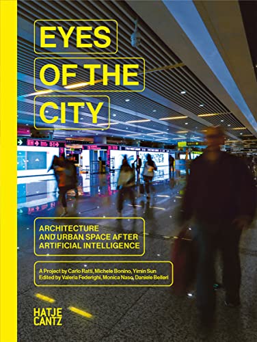 Beispielbild fr Eyes of the City: Architecture and Urban Space after Artificial Intelligence zum Verkauf von WorldofBooks