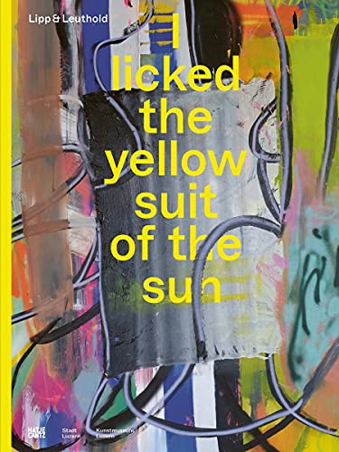 Beispielbild fr Lipp & Leuthold: I licked the yellow suit of the sun zum Verkauf von WorldofBooks