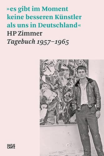 9783775750752: HP Zimmer (German edition): es gibt im Moment keine besseren Knstler als uns in Deutschland, HP Zimmer, Tagebuch 1957 – 1965