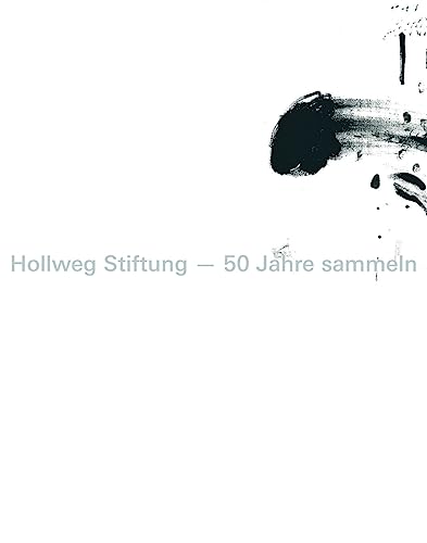9783775753166: Hollweg Stiftung 50 Jahre sammeln /allemand: Hollway Foundation - 50 Years