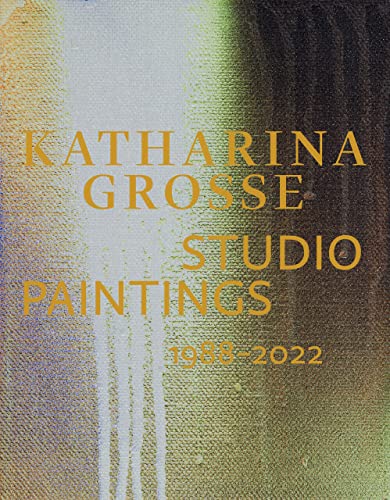 Stock image for Katharina Grosse Studio Paintings 19882022 (Bilingual edition): Returns, Revisions, Inventions for sale by Revaluation Books