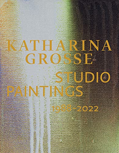 Stock image for Katharina Grosse Studio Paintings 1988-2022 (Bilingual edition): Returns, Revisions, Inventions for sale by Chiron Media