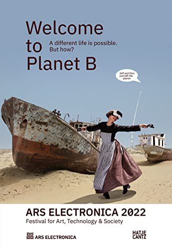 Stock image for Ars Electronica 2022 - Festival for Art, Technology & Society: Welcome to Planet B. A Different Life is Possible! But How? for sale by Chiron Media