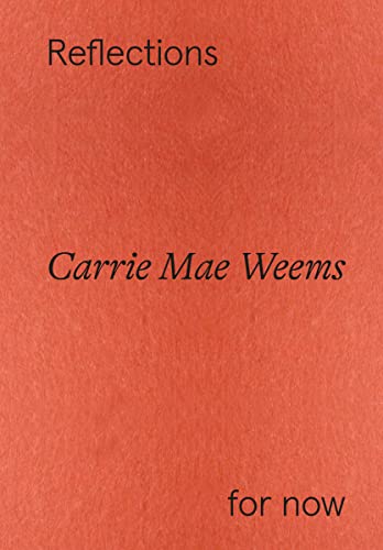 Imagen de archivo de Carrie Mae Weems: Reflections for now a la venta por medimops