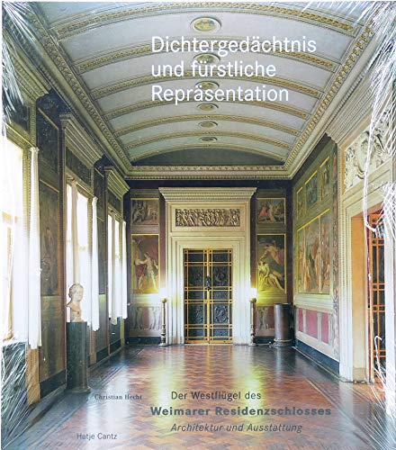 9783775790116: Dichtergedchtnis und frstliche Reprsentation: Der Westflgel des Weimarer Residenzschlosses : Architektur und Ausstattung