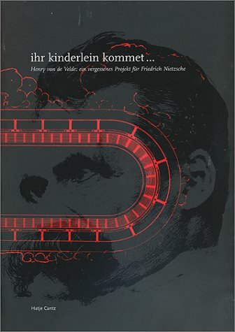 Stock image for Ihr Kinderlein Kommet-- Henry Van De Velde, Ein Vergessenes Projekt Fr Friedrich Nietzsche for sale by Literary Cat Books