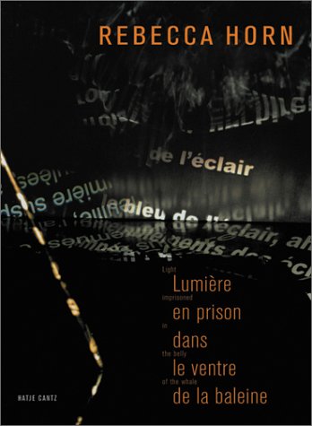 Stock image for Rebecca Horn: Light Imprisoned in the Belly of the Whale: Lumiere En Prison Dans Le Ventre De La Baleine for sale by Lorrin Wong, Bookseller